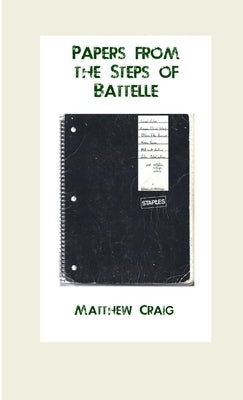 Papers from the Steps of Battelle by Craig, Matthew