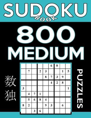 Sudoku Book 800 Medium Puzzles: Sudoku Puzzle Book With Only One Level of Difficulty by Book, Sudoku