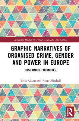 Graphic Narratives of Organised Crime, Gender and Power in Europe: Discarded Footnotes by Mitchell, Anna
