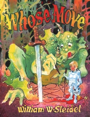 Whose Move, A Dragon's Tale by Steidel, William W.