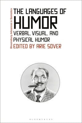 The Languages of Humor: Verbal, Visual, and Physical Humor by Sover, Arie