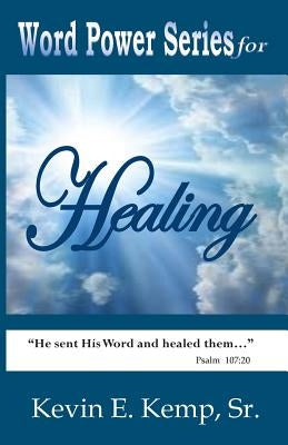 Word Power Series for Healing by Kemp Sr, Kevin E.