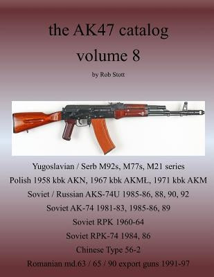 The AK47 catalog volume 8 by Stott, Rob
