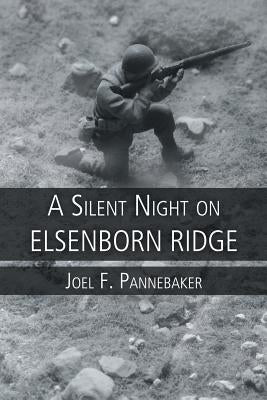 A Silent Night on Elsenborn Ridge by Pannebaker, Joel F.