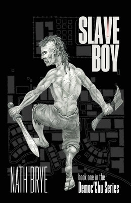 Slave Boy: Book One in the Democ'Chu Series by Brye, Nath
