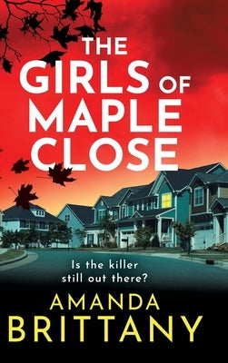 The Girls of Maple Close by Brittany, Amanda