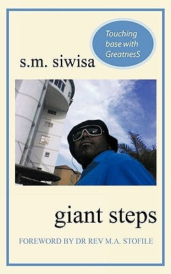 Giant Steps: A Personal Story of Love & Triumph Against Adversity by Siwisa, S. M.