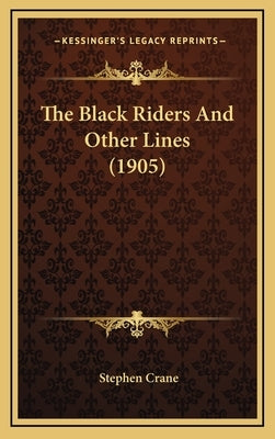 The Black Riders And Other Lines (1905) by Crane, Stephen