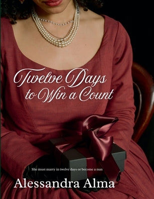 Twelve Days to Win a Count by Alma, Alessandra