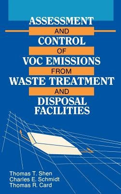 Assessment and Control of Voc Emissions from Waste Treatment and Disposal Facilities by Shen, Thomas T.