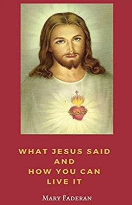 What Jesus Said and How You Can Live It by Faderan, Mary a.