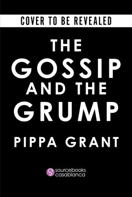 The Gossip and the Grump by Grant, Pippa