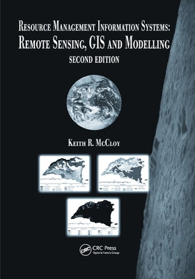 Resource Management Information Systems: Remote Sensing, GIS and Modelling, Second Edition by McCloy, Keith R.