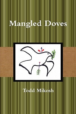 Mangled Doves by Mikosh, Todd