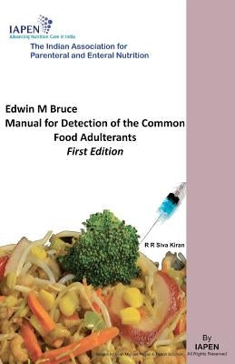Edwin M Bruce Manual for Detection of the Common Food Adulterants: Updated version with greater than 300 new protocols by Siva Kiran, R. R.