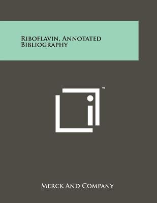 Riboflavin, Annotated Bibliography by Merck and Company