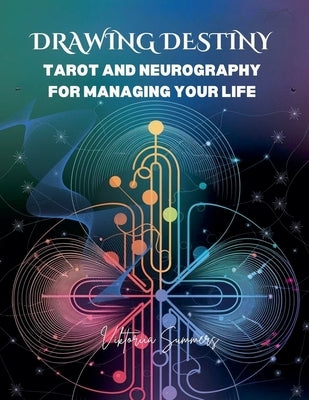 Drawing Destiny: Tarot and Neurography for Managing Your Life by Summers, Viktoriia