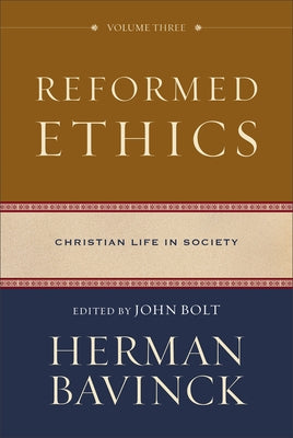 Reformed Ethics: Christian Life in Society by Bavinck, Herman