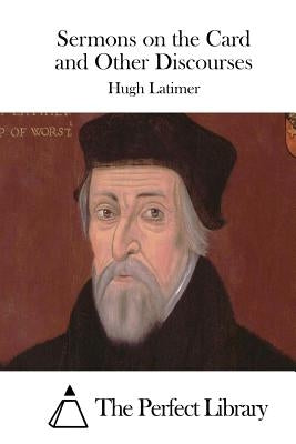 Sermons on the Card and Other Discourses by The Perfect Library