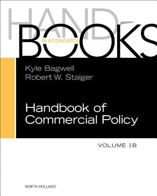 Handbook of Commercial Policy by Bagwell, Kyle