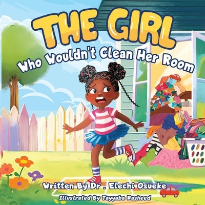 The Girl Who Wouldn't Clean Her Room by Osueke, Elechi