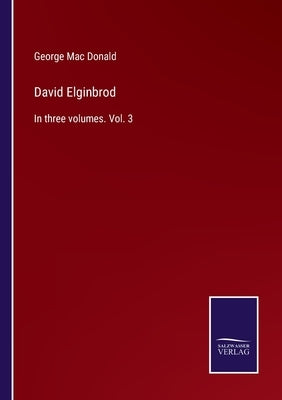 David Elginbrod: In three volumes. Vol. 3 by Mac Donald, George