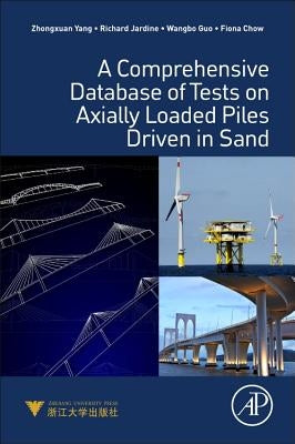 A Comprehensive Database of Tests on Axially Loaded Piles Driven in Sand by Yang, Zhongxuan