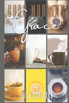 Good Morning Grace: A 31 Day Devotional by Robinson, Trish