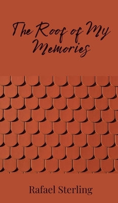 The Roof of My Memories by Sterling