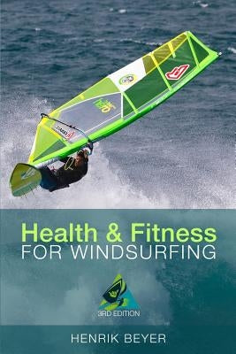 Health & Fitness for Windsurfing by Beyer, Henrik