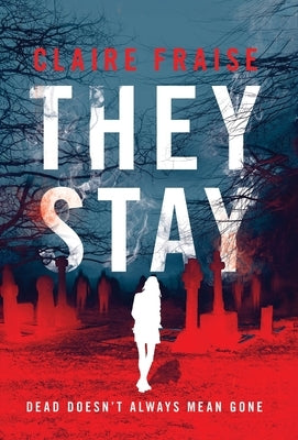 They Stay: A Paranormal Ghost Thriller by Fraise, Claire
