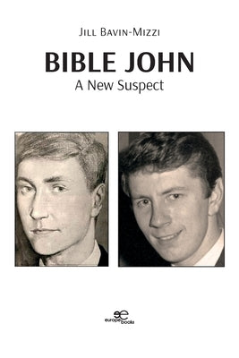 Bible John: A New Suspect by Bavin-Mizzi, Jill