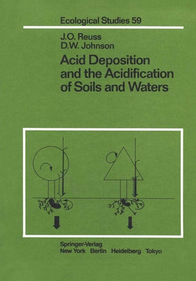 Acid Deposition and the Acidification of Soils and Waters by Reuss, J. O.