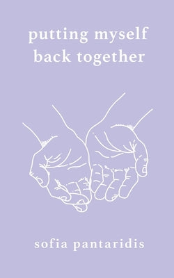 Putting Myself Back Together by Pantaridis, Sofia