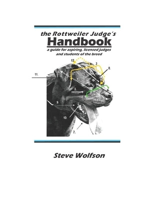The Rottweiler Judge's Handbook by Wolfson, Steven