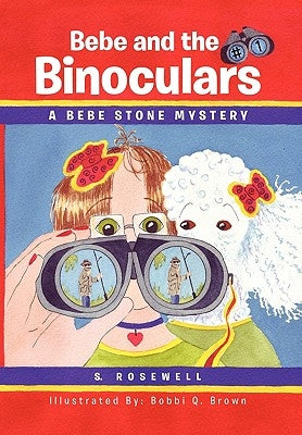 Bebe and the Binoculars by Rosewell, S.