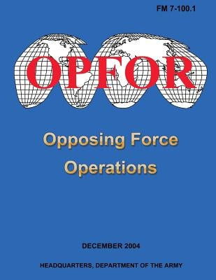 Opposing Force Operations (FM 7-100.1) by Army, Department Of the