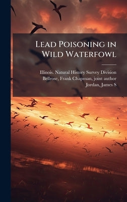Lead Poisoning in Wild Waterfowl by Illinois Natural History Survey Divi