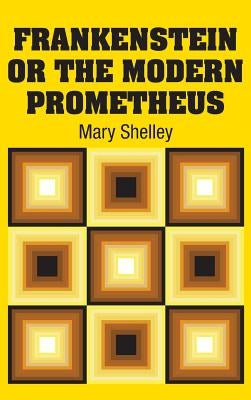 Frankenstein or the Modern Prometheus by Shelley, Mary