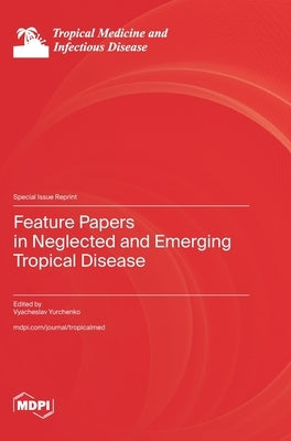 Feature Papers in Neglected and Emerging Tropical Disease by Yurchenko, Vyacheslav