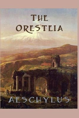 The Oresteia by Aeschylus, Aeschylus