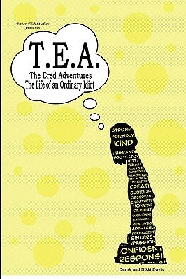 T.E.A. The Ered Adventures: Life of an Ordinary Idiot by Davis, Derek