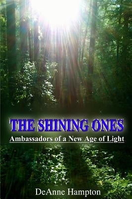 The Shining Ones Ambassadors of a New Age of Light by Hampton, Deanne