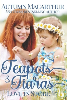 Teapots & Tiaras: A sweet and clean Christian opposites attract, enemies to love, plus size BBW heroine romance in London and Cambridge by MacArthur, Autumn
