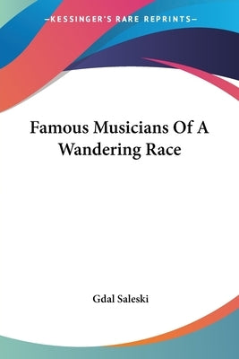 Famous Musicians Of A Wandering Race by Saleski, Gdal