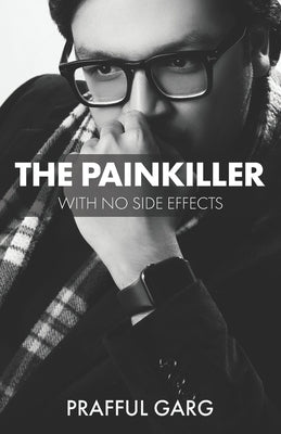 The Painkiller With No Side Effects by Garg, Prafful