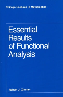 Essential Results of Functional Analysis by Zimmer, Robert J.