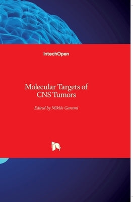 Molecular Targets of CNS Tumors by Garami, Miklos