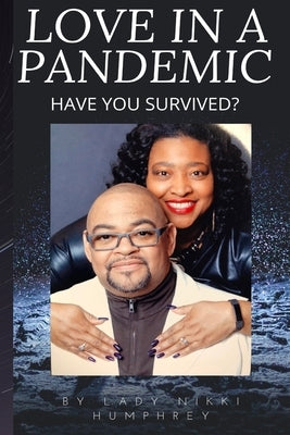 Love in a Pandemic: Have you survived? by Humphrey, Lady Nikki