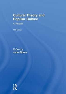Cultural Theory and Popular Culture: A Reader by Storey, John